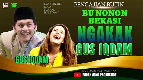 Gus Iqdam Lucu Bu Nonon Bekasi Bikin Jamaah Ketawa Ngakak Youtube