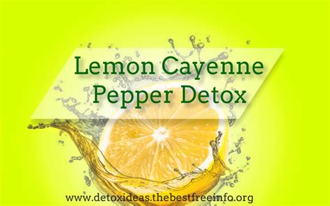 Benefits Of Doing A Lemon Cayenne Pepper Detox | All Natural Body Detox Cleansing