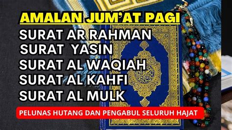 AMALAN JUM AT PAGI PELANCAR REZEKI PENENANG HATI FIKIRAN DIBERI