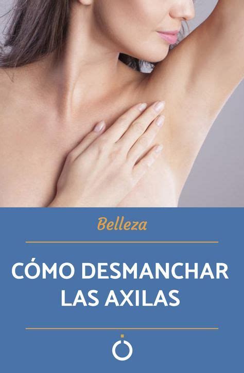 Beauty Discover Te enseñamos cómo desmanchar las axilas con remedios