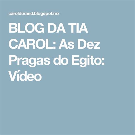 BLOG DA TIA CAROL As Dez Pragas do Egito Vídeo Education