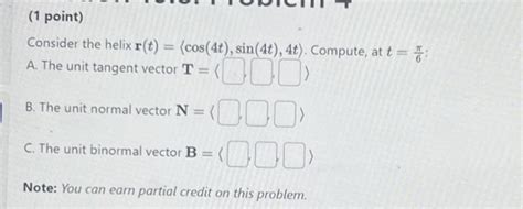 Solved Consider The Helix R T Cos 4t Sin 4t 4t Chegg