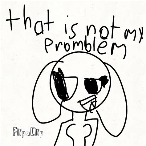 Not My Problem Meme Youtube