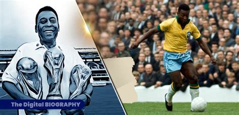 The Biography of Pele, No.1 Footballor around the world - The Digital ...