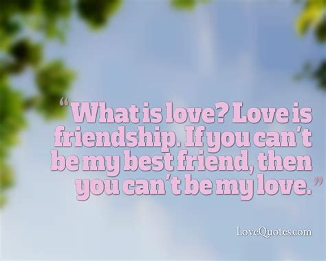 Love Is Friendship - Love Quotes