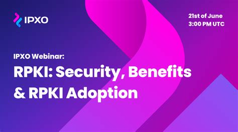 RPKI: Security, Benefits and RPKI Adoption - IPXO