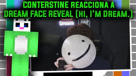 Conterstine Reacciona A Dream Face Reveal Hi I M Dream Youtube