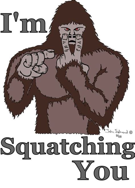 Need I Say More Bigfoot Humor Bigfoot Bigfoot Art