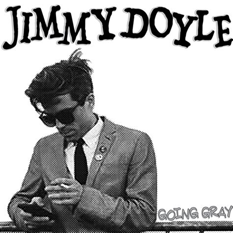 Going Gray | Jimmy Doyle