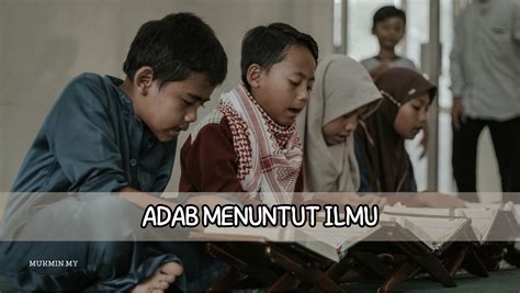 adab menuntut ilmu  perlu diketahui mukminmy