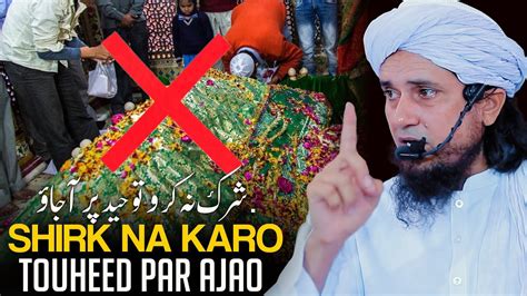 Shirk Na Karo Touheed Par Ajao Mufti Tariq Masood Youtube