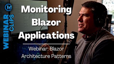 Monitoring Blazor Applications Webinar Clips Blazor Architecture Patterns Youtube