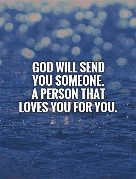 God Will Send You Someone A Person That Loves You For You Picture Quotes