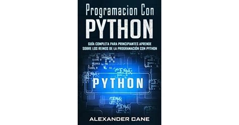 Programacion Con Python Guía Completa para Principiantes Aprende sobre