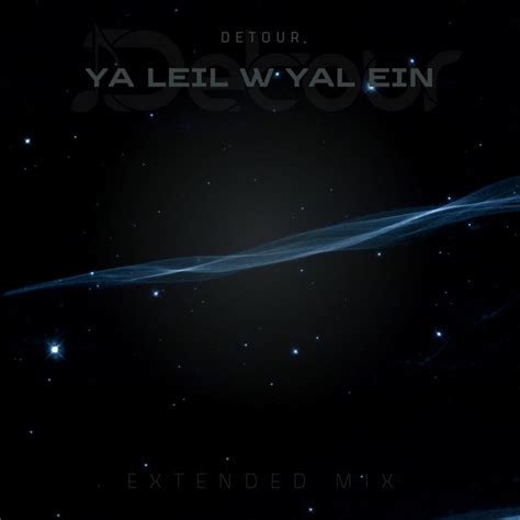 Ya Leil W Yal Ein Extended Mix Single By DJ Detour Spotify