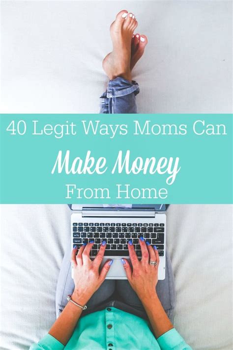 40 Legit Ways Moms Can Make Money From Home Make Money From Home