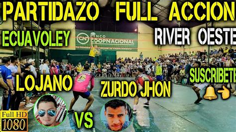 ECUAVOLEY PARTIDAZO EL LOJANO VS ZURDO JHON FULL ACCION EN