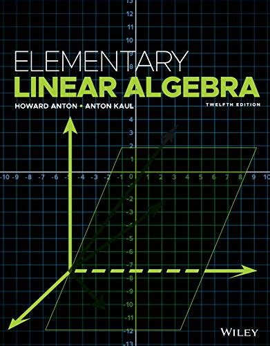 Elementary Linear Algebra 12th Edition Ebook Howard Anton Anton Kaul Uk Kindle Store