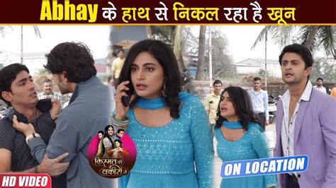 Kismat Ki Lakiro Se On Location Abhay क लकर परशन ह Shraddha