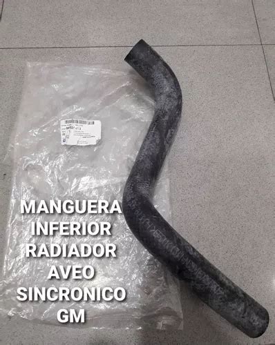 Manguera Inferior Radiadora Aveo Sincronico Gm Mercadolibre