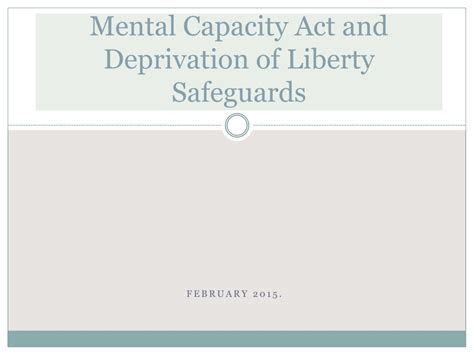 Ppt Mental Capacity Act And Deprivation Of Liberty Safeguards