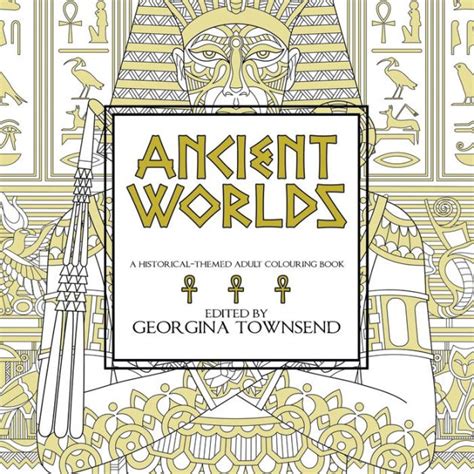 Ancient Worlds A Historical Themed Adult Colouring Book By Georgina