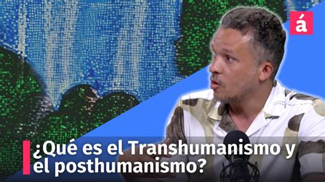 Qué es el transhumanismo y qué es el posthumanismo Aquí lo explicamos