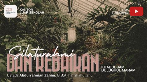 Silaturahmi Dan Kebaikan Kitabul Jami Bulughul Maram Ustadz