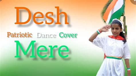 Desh Mere Dance Desh Bhakti Dance Arijit Singh Patriotic Song