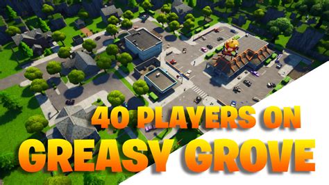 40 Players On Greasy Grove By Dziedzic 1723 2322 6515 By Dziedzic Fortnite Creative Map Code