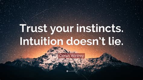 Oprah Winfrey Quote Trust Your Instincts Intuition Doesnt Lie