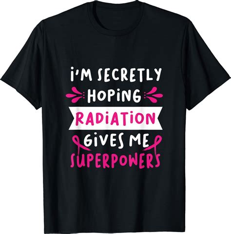 I M Secretly Hoping Radiation Gives Me Superpowers T Shirt Walmart