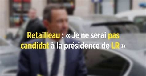 Vid O Retailleau Je Ne Serai Pas Candidat La Pr Sidence De Lr