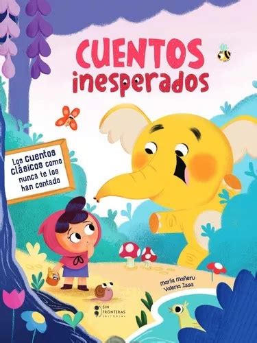 Libro Cuentos Inesperados Los Cuentos Clasicos Como Nunca Te Los Han