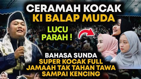 CERAMAH KI BALAP MUDA PALING KOCAK TERBARU 2023 JAMAAH TAK TAHAN TAWA