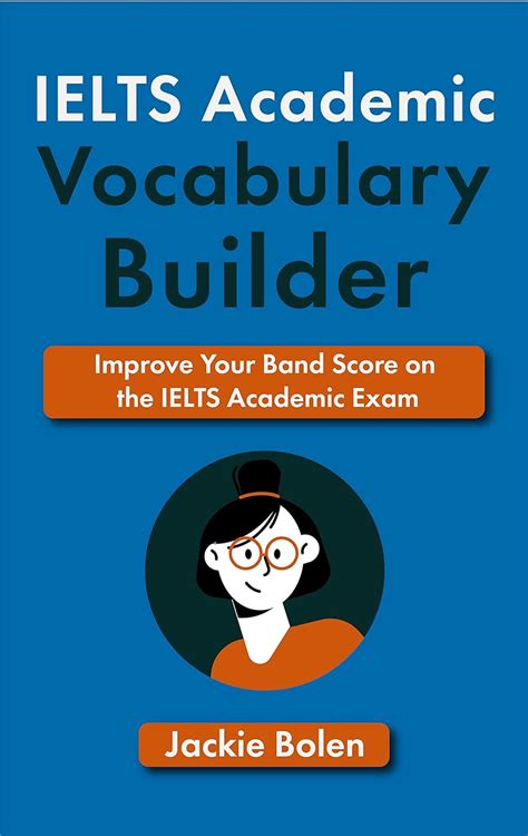 Ielts Academic Vocabulary Builder Improve Your Band Score On The Ielts