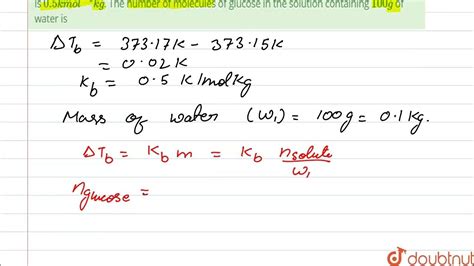 An Aqueous Solution Of Glucose Boils At 10002cthe Molal Elevation