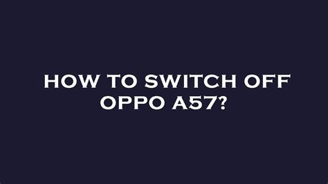 How To Switch Off Oppo A57 YouTube