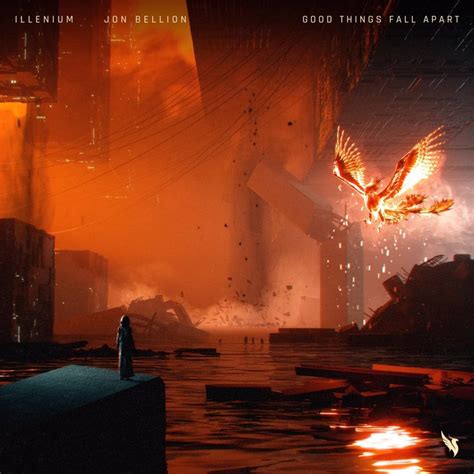 ILLENIUM Jon Bellion Good Things Fall Apart Lyrics Genius Lyrics