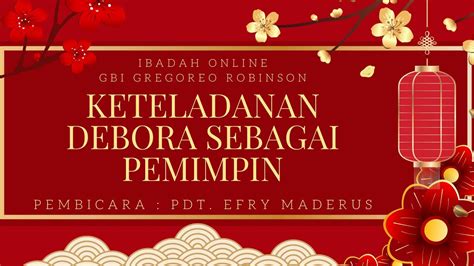 Ibadah Online Imlek Minggu 22 JANUARI 2023 Tema KETELADANAN DEBORA