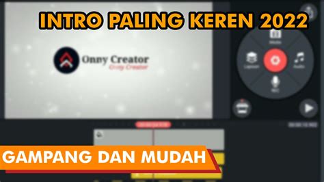 Cara Buat Intro Youtube Sederhana Di Kinemaster Android Tutorial