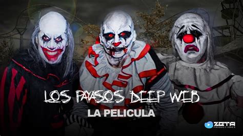 Los Payasos De La Deep Web La Pelicula Completa Youtube