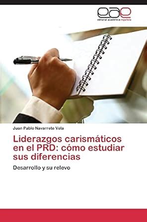 Liderazgos Carism Ticos En El Prd C Mo Estudiar Sus Diferencias