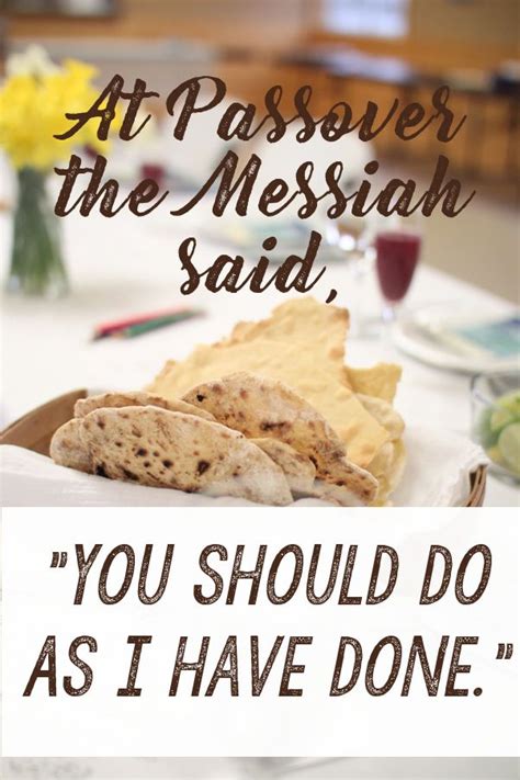 Things The Messiah Said At Passover Passover Passover Christian Feast Of Unleavened Bread