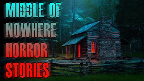 4 TRUE Scary Middle Of Nowhere Horror Stories True Scary Stories