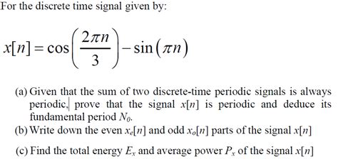 Solved For The Discrete Time Signal Given By X N Cos Pi Chegg