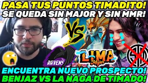 Se Queda Sin Major Y Sin Mmr Benjaz Vs La Naga De Timado Encuentra