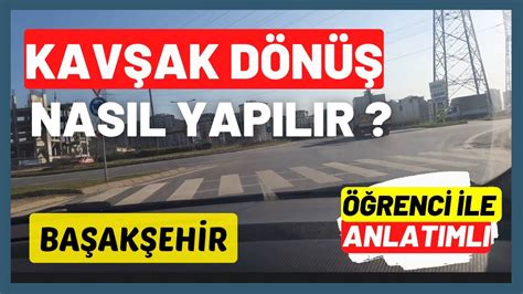 KAVŞAK DÖNÜŞ NASIL YAPILIR DİREKSİYON SINAVI BAŞAKŞEHİR DETAYLI