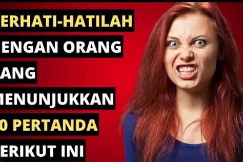 Waspada Jika Kamu Berurusan Dengan Orang Yang Punya Tanda Ini Hati