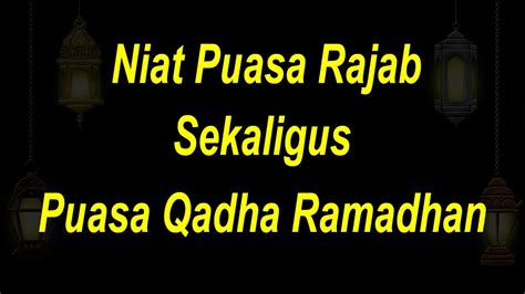 Niat Puasa Rajab Dan Bayar Hutang Puasa Ramadhan Atau Qadha Rujukan